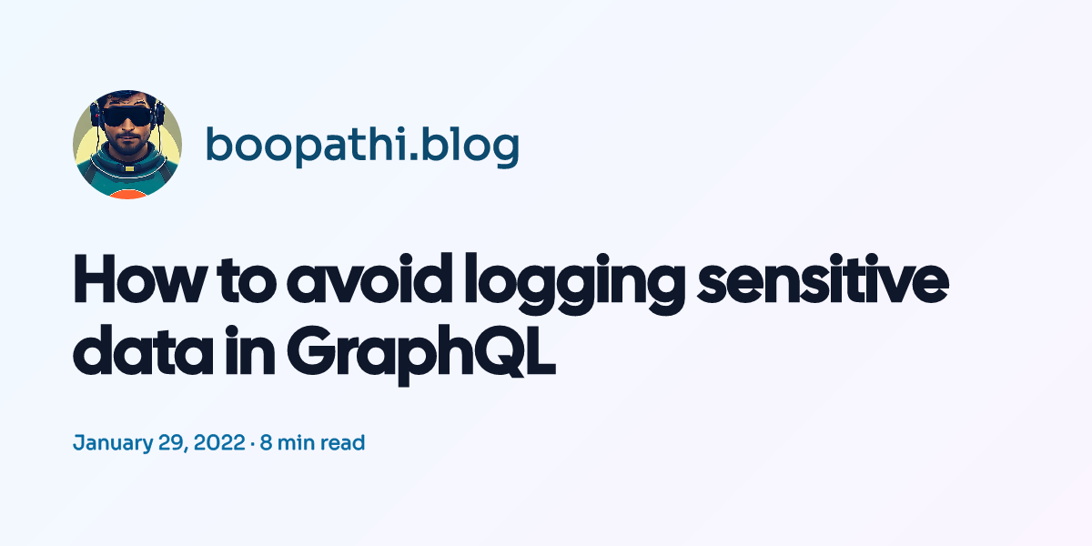 How to avoid logging sensitive data in GraphQL | An infatuation for ...